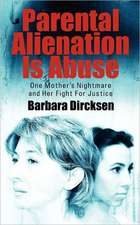 Parental Alienation Is Abuseone Mother's Nightmare and Her Fight for Justice: A Personal Journey with Christ