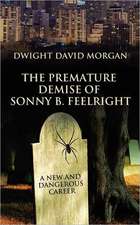 The Premature Demise of Sonny B. Feelright: A New and Dangerous Career