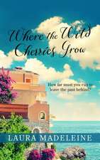 Where the Wild Cherries Grow: A Novel of the South of France