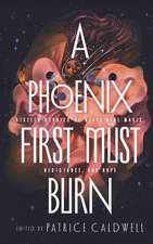 A Phoenix First Must Burn