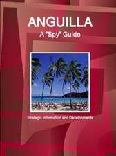 Anguilla A "Spy" Guide - Strategic Information and Developments