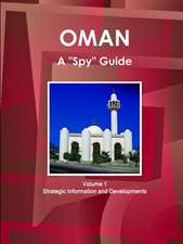 Oman A "Spy" Guide Volume 1 Strategic Information and Developments