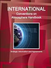 International Conventions on Atmosphere Handbook - Strategic Information and Agreements