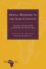 Doing Ministry in the Igbo Context: Towards an Emerging Model and Method for the Church in Africa. Foreword by Theophilus Okere