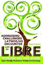 Addressing Challenges Latinos/As Encounter with the Libre Problem-Solving Model