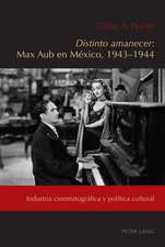 Distinto Amanecer: Max Aub En Mexico, 1943-1944