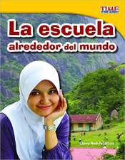 La Escuela Alrededor del Mundo = School Around the World