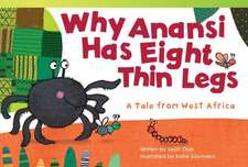 Why Anansi Has Eight Thin Legs: A Tale from West Africa (Early Fluent)