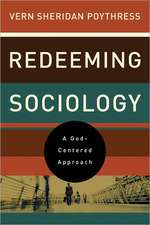 Redeeming Sociology – A God–Centered Approach