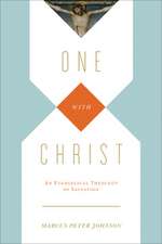 One with Christ – An Evangelical Theology of Salvation