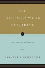 The Finished Work of Christ: The Truth of Romans 1-8