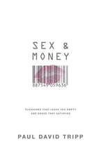 Sex and Money: Pleasures That Leave You Empty and Grace That Satisfies