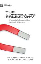 The Compelling Community – Where God`s Power Makes a Church Attractive