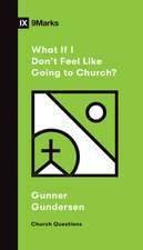 What If I Don`t Feel Like Going to Church?