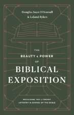 The Beauty and Power of Biblical Exposition – Preaching the Literary Artistry and Genres of the Bible