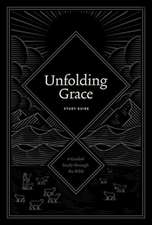 Unfolding Grace Study Guide – A Guided Study through the Bible