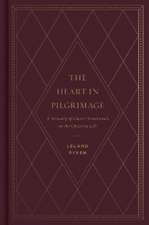 The Heart in Pilgrimage – A Treasury of Classic Devotionals on the Christian Life