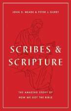 Scribes and Scripture – The Amazing Story of How We Got the Bible