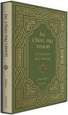 Be Thou My Vision – A Liturgy for Daily Worship