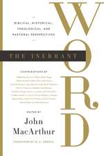 The Inerrant Word – Biblical, Historical, Theological, and Pastoral Perspectives