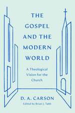 The Gospel and the Modern World – A Theological Vision for the Church