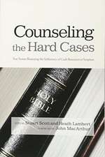 Counseling the Hard Cases: True Stories Illustrating the Sufficiency of God's Resources in Scripture