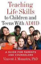 Teaching Life Skills to Children and Teens With – A Guide for Parents and Counselors