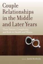 Couple Relationships in the Middle and Later Yea – Their Nature, Complexity, and Role in Health and Illness