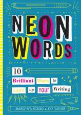 Neon Words – 10 Brilliant Ways to Light Up Your Writing