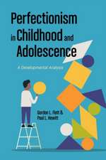 Perfectionism in Childhood and Adolescence – A Developmental Approach