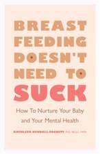 Breastfeeding Doesn`t Need to Suck – How to Nurture Your Baby and Your Mental Health