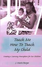 Teach Me How to Teach My Child: Creating a Learning Atmosphere for Our Children