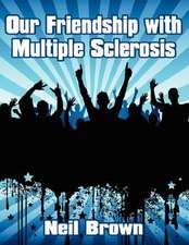 Our Friendship with Multiple Sclerosis