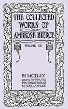 The Collected Works of Ambrose Bierce, Volume XII: In Motley and Others