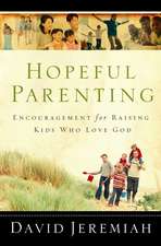 Hopeful Parenting: Encouragement for Raising Kids Who Love God