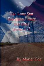 The Lone Star Detention Center for Girls Series 1-3