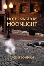 Moths Singed by Moonlight