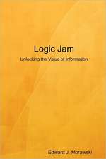 Logic Jam - Unlocking the Value of Information