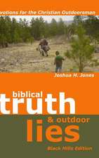 Biblical Truth & Outdoor Lies: Devotions for the Christian Outdoorsman Black Hills Edition