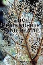 Love, Friendship And Death