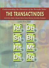 The Transactinides: Rutherfordium, Dubnium, Seaborgium, Bohrium, Hassium, Meitnerium, Darmstadtium, Roentgenium