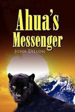 Dillon, J: Ahua's Messenger