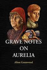 Greenwood, A: GRAVE NOTES ON AURELIA