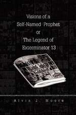 Visions of a Self-Named Prophet or The Legend of Exterminator 13