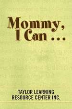 Inc, T: Mommy, I Can . . .