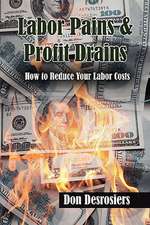 Don Desrosiers: Labor Pains & Profits Drains