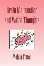 Brain Malfunction and Weird Thoughts