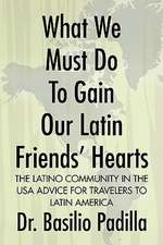 What We Must Do to Gain Our Latin Friends' Hearts