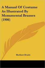A Manual Of Costume As Illustrated By Monumental Brasses (1906)