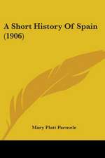 A Short History Of Spain (1906)